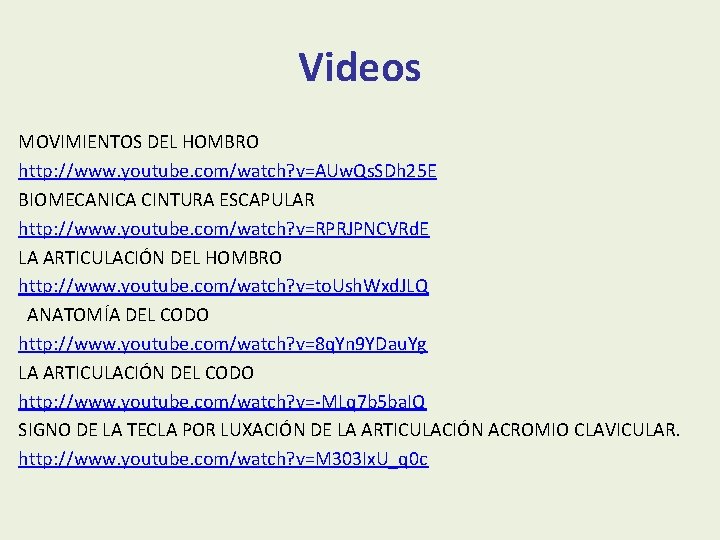 Videos MOVIMIENTOS DEL HOMBRO http: //www. youtube. com/watch? v=AUw. Qs. SDh 25 E BIOMECANICA