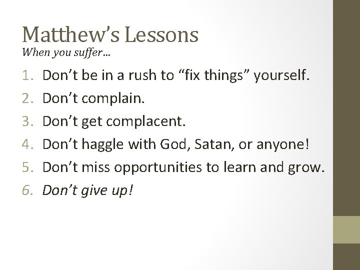 Matthew’s Lessons When you suffer… 1. 2. 3. 4. 5. 6. Don’t be in