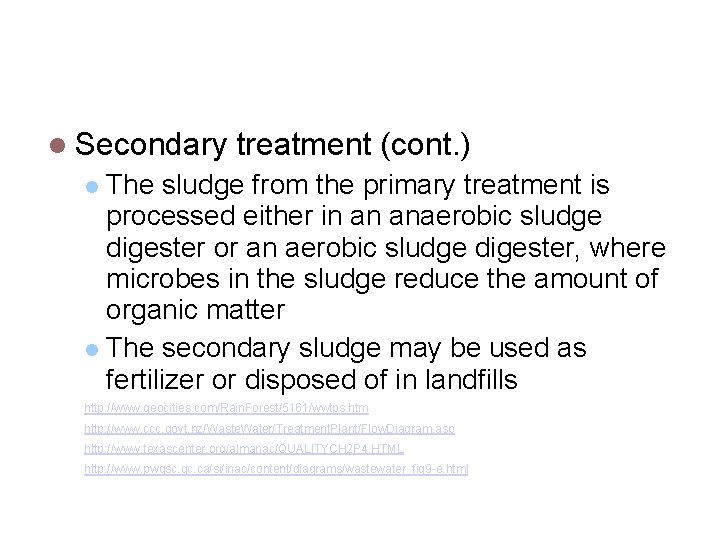 Wastewater (Sewage) Treatment Secondary treatment (cont. ) The sludge from the primary treatment is