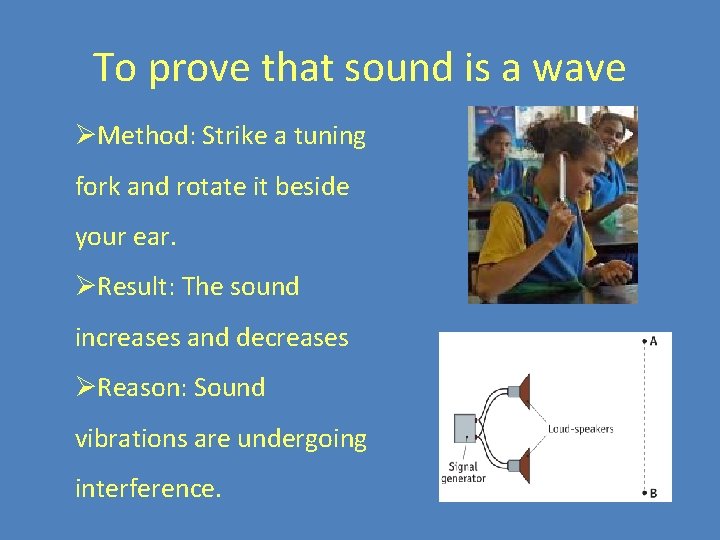 To prove that sound is a wave ØMethod: Strike a tuning fork and rotate