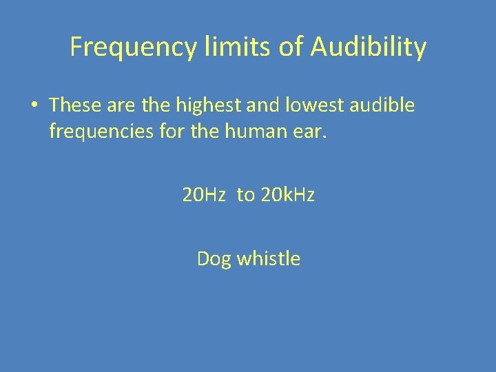Frequency limits of Audibility • These are the highest and lowest audible frequencies for Frequency limits of Audibility • These are the highest and lowest audible frequencies for