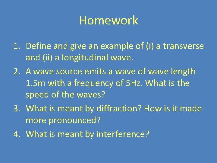 Homework 1. Define and give an example of (i) a transverse and (ii) a Homework 1. Define and give an example of (i) a transverse and (ii) a