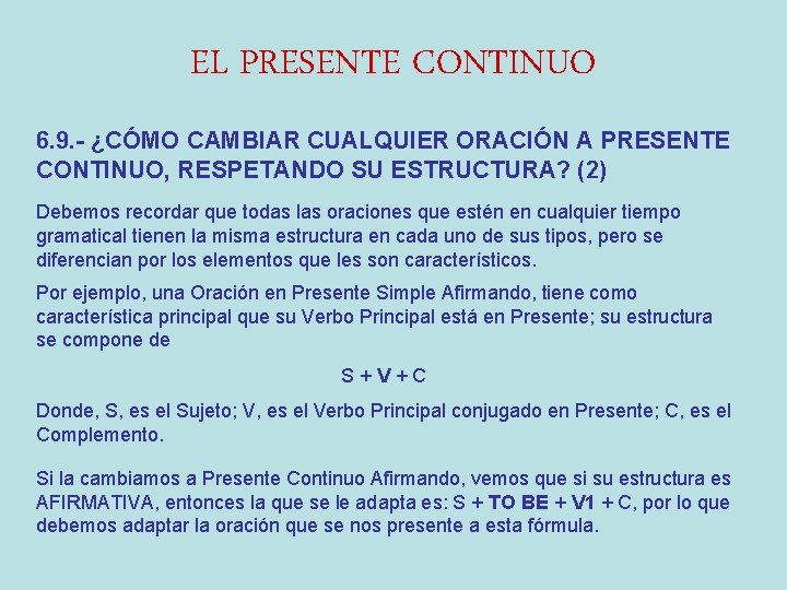 EL PRESENTE CONTINUO 6. 9. - ¿CÓMO CAMBIAR CUALQUIER ORACIÓN A PRESENTE CONTINUO, RESPETANDO