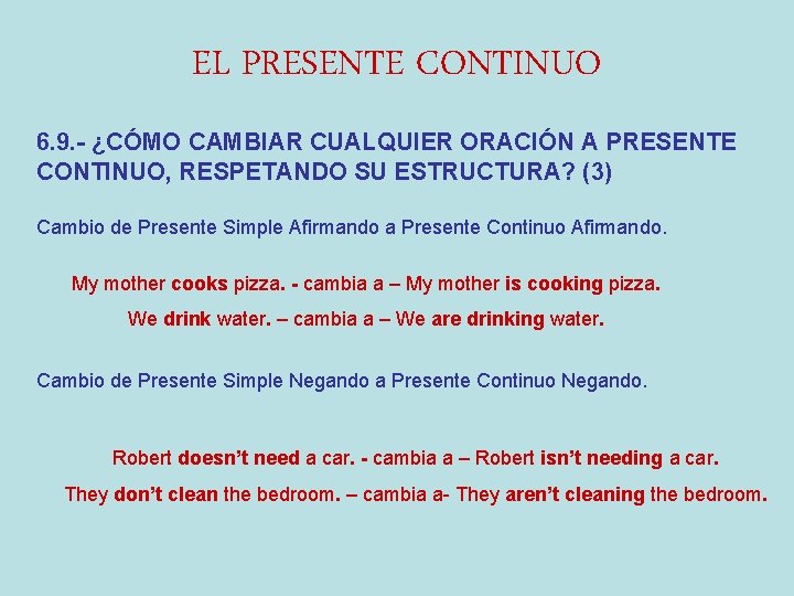 EL PRESENTE CONTINUO 6. 9. - ¿CÓMO CAMBIAR CUALQUIER ORACIÓN A PRESENTE CONTINUO, RESPETANDO