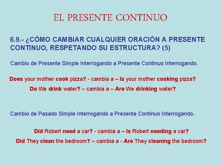 EL PRESENTE CONTINUO 6. 9. - ¿CÓMO CAMBIAR CUALQUIER ORACIÓN A PRESENTE CONTINUO, RESPETANDO