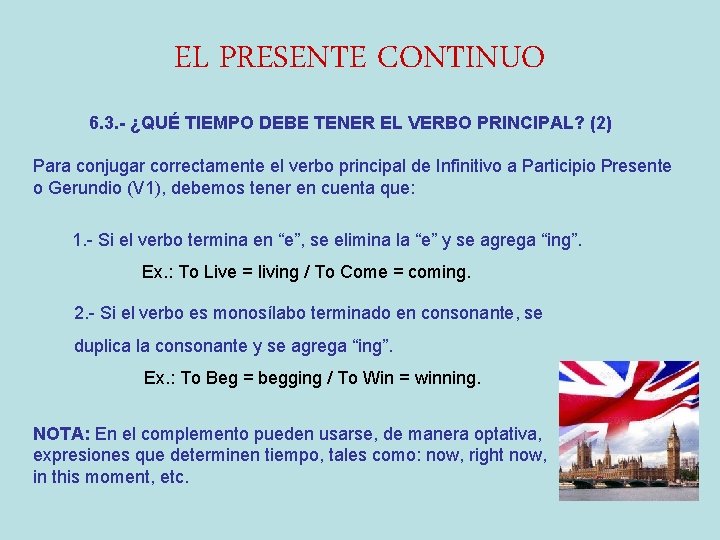 EL PRESENTE CONTINUO 6. 3. - ¿QUÉ TIEMPO DEBE TENER EL VERBO PRINCIPAL? (2)