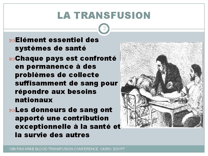 LA TRANSFUSION 2 Elément essentiel des systèmes de santé Chaque pays est confronté en