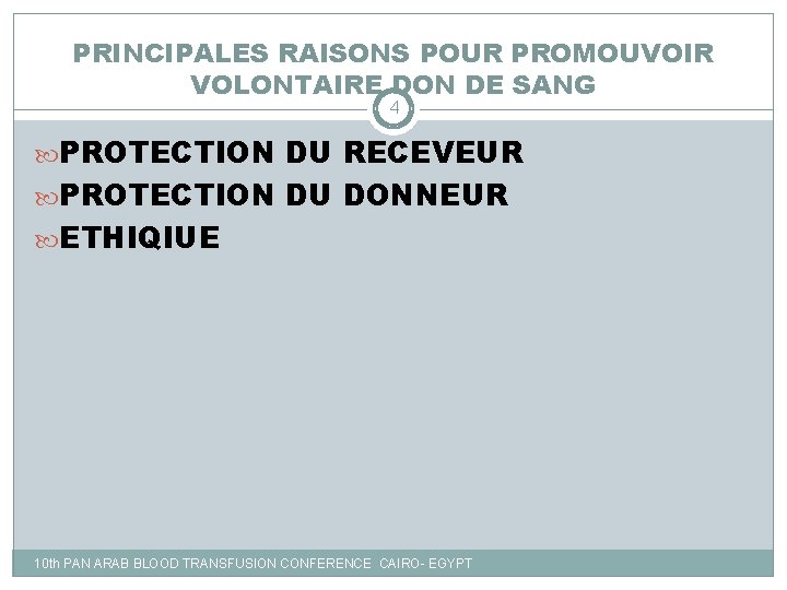 PRINCIPALES RAISONS POUR PROMOUVOIR VOLONTAIRE DON DE SANG 4 PROTECTION DU RECEVEUR PROTECTION DU