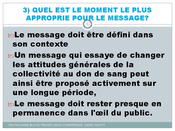 3) QUEL EST LE MOMENT LE PLUS APPROPRIE POUR LE MESSAGE? 42 Le message