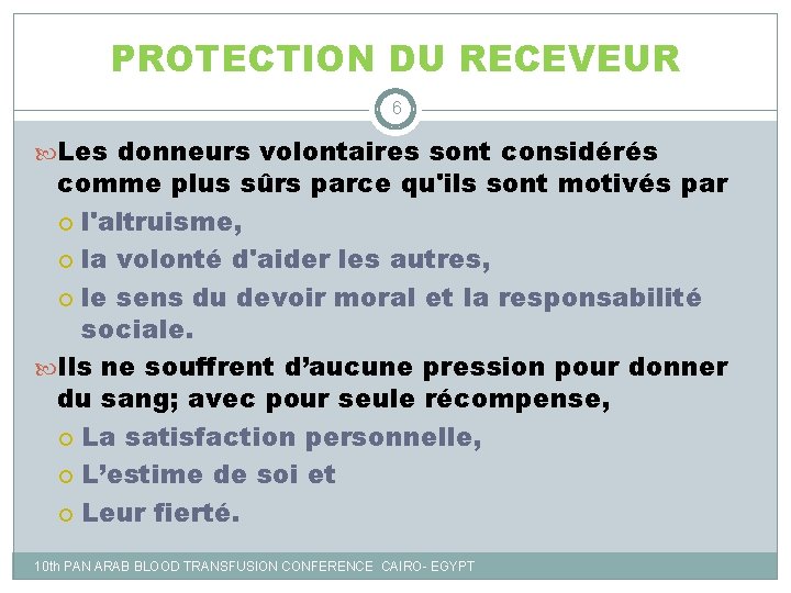 PROTECTION DU RECEVEUR 6 Les donneurs volontaires sont considérés comme plus sûrs parce qu'ils