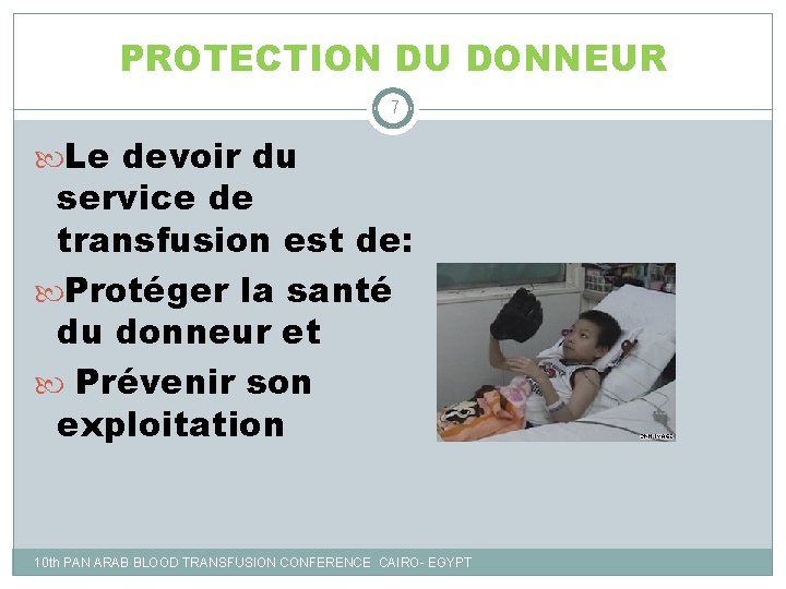 PROTECTION DU DONNEUR 7 Le devoir du service de transfusion est de: Protéger la