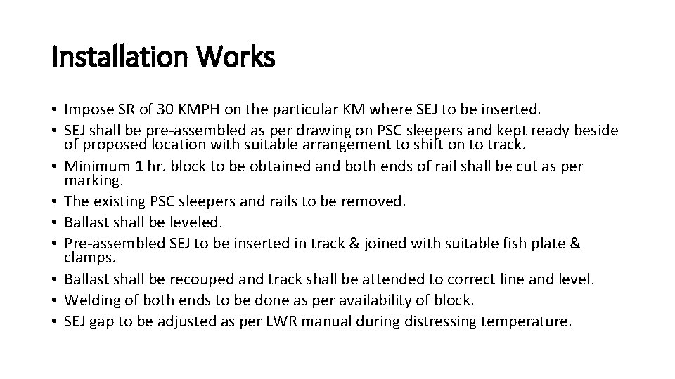 Installation Works • Impose SR of 30 KMPH on the particular KM where SEJ