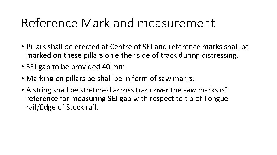 Reference Mark and measurement • Pillars shall be erected at Centre of SEJ and