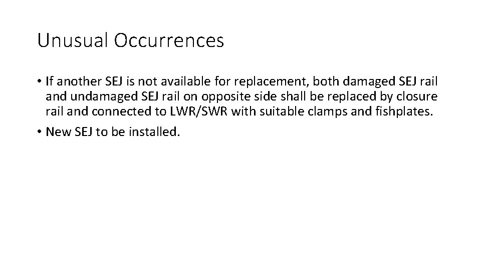 Unusual Occurrences • If another SEJ is not available for replacement, both damaged SEJ