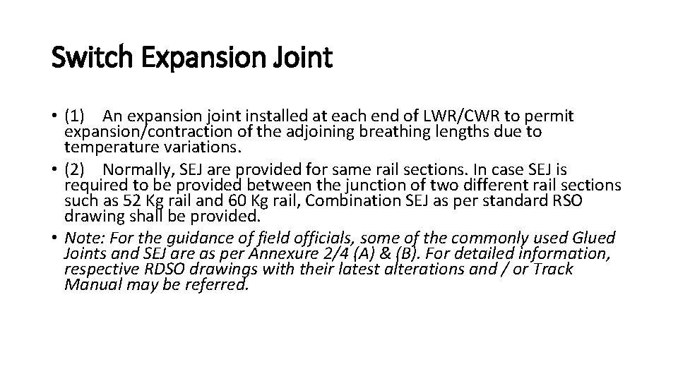 Switch Expansion Joint • (1) An expansion joint installed at each end of LWR/CWR