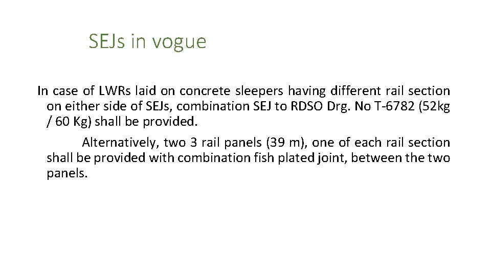 SEJs in vogue In case of LWRs laid on concrete sleepers having different SEJs in vogue In case of LWRs laid on concrete sleepers having different