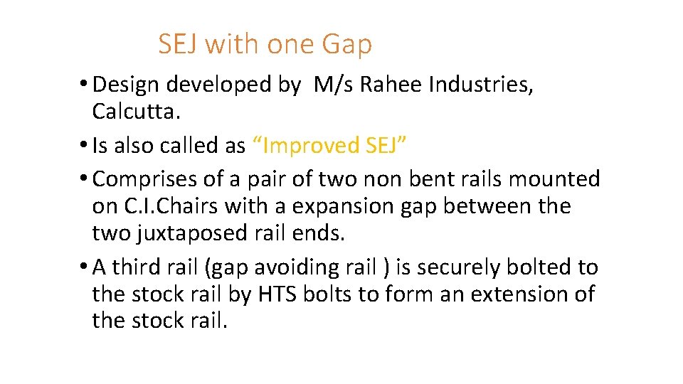  SEJ with one Gap • Design developed by M/s Rahee Industries, Calcutta. •