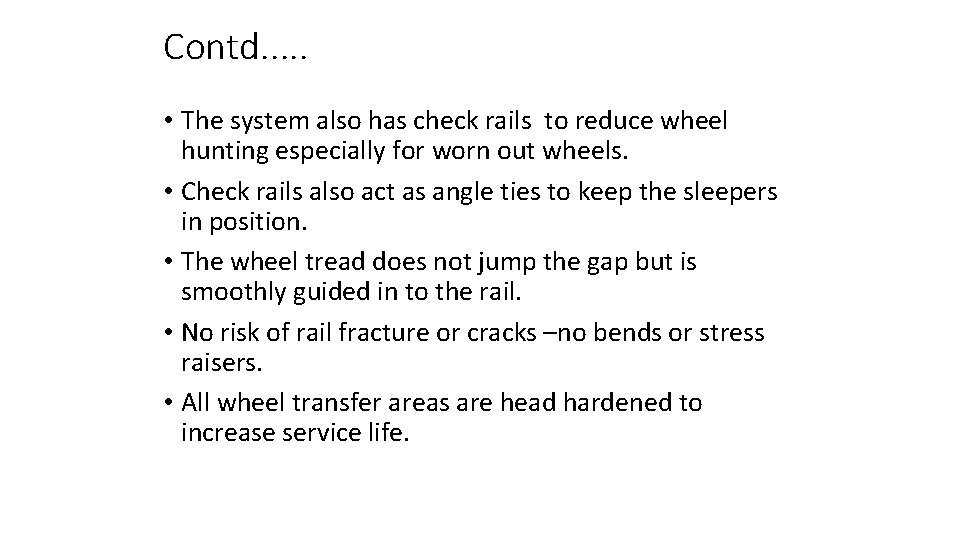 Contd. . . • The system also has check rails to reduce wheel hunting Contd. . . • The system also has check rails to reduce wheel hunting