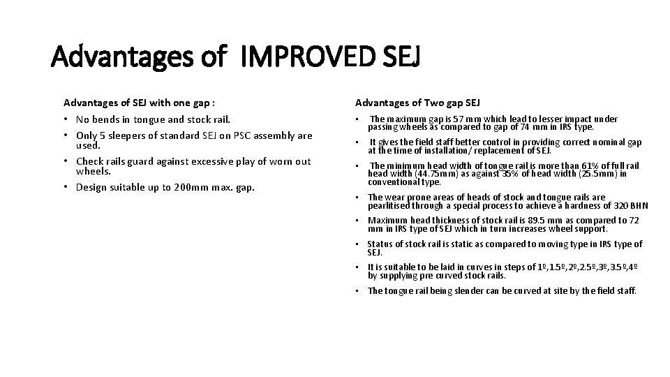 Advantages of IMPROVED SEJ Advantages of SEJ with one gap : • No bends