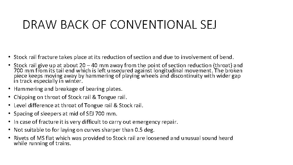 DRAW BACK OF CONVENTIONAL SEJ • Stock rail fracture takes place at its reduction DRAW BACK OF CONVENTIONAL SEJ • Stock rail fracture takes place at its reduction