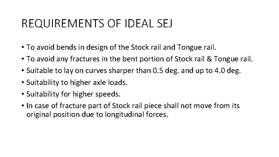 REQUIREMENTS OF IDEAL SEJ • To avoid bends in design of the Stock rail