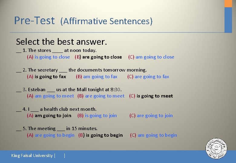 Pre-Test (Affirmative Sentences) Select the best answer. __ 1. The stores ____ at noon