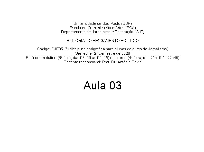 Universidade de São Paulo (USP) Escola de Comunicação e Artes (ECA) Departamento de Jornalismo