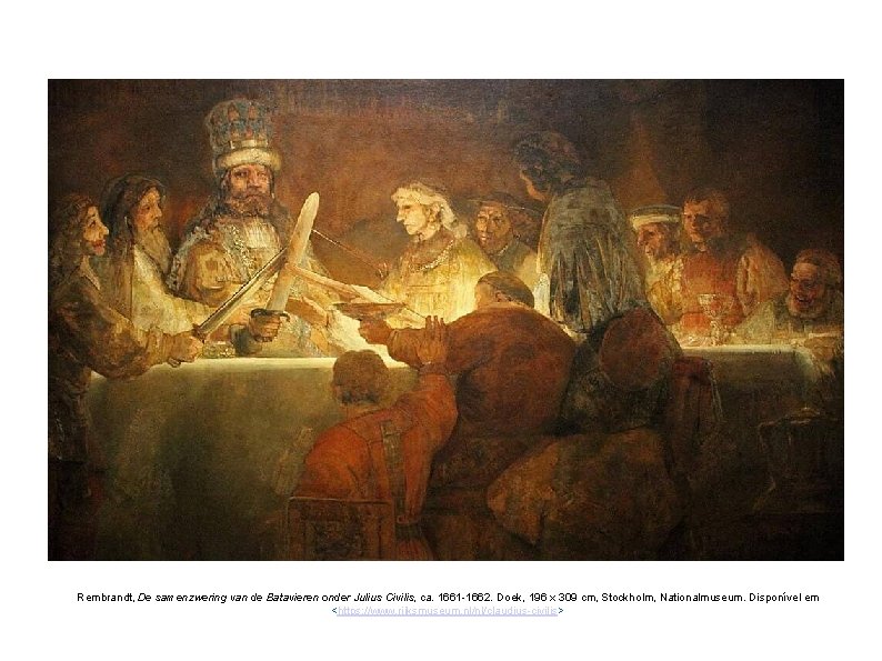 Rembrandt, De samenzwering van de Batavieren onder Julius Civilis, ca. 1661 -1662. Doek, 196
