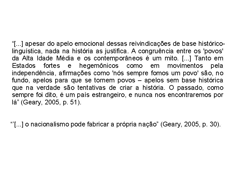 “[. . . ] apesar do apelo emocional dessas reivindicações de base históricolinguística, nada