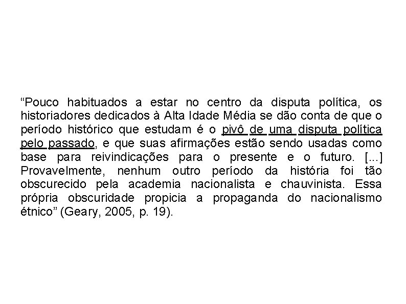 “Pouco habituados a estar no centro da disputa política, os historiadores dedicados à Alta