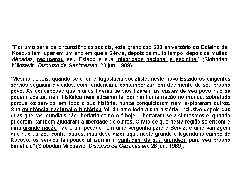 “Por uma série de circunstâncias sociais, este grandioso 600 aniversário da Batalha de Kosovo