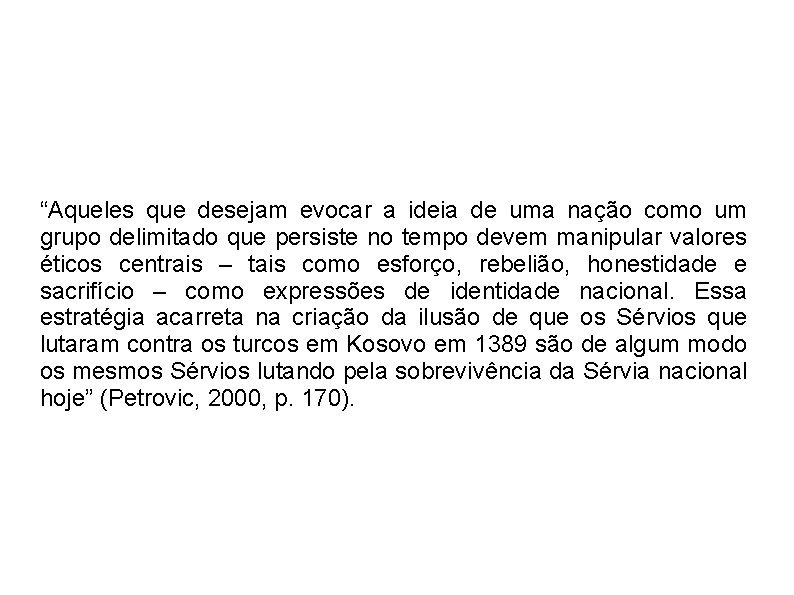 “Aqueles que desejam evocar a ideia de uma nação como um grupo delimitado que