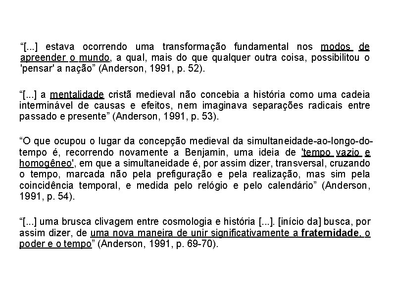 “[. . . ] estava ocorrendo uma transformação fundamental nos modos de apreender o