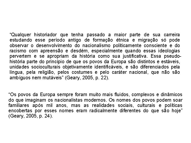“Qualquer historiador que tenha passado a maior parte de sua carreira estudando esse período