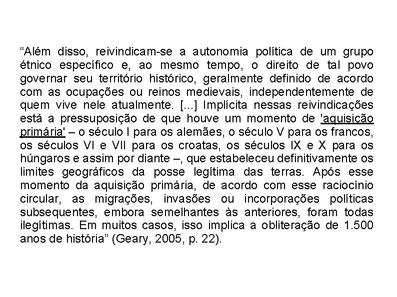 “Além disso, reivindicam-se a autonomia política de um grupo étnico específico e, ao mesmo