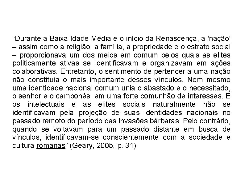 “Durante a Baixa Idade Média e o início da Renascença, a 'nação' – assim