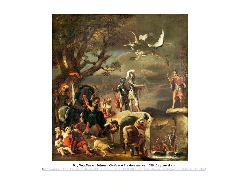 Bol, Negotiations between Civilis and the Romans, ca. 1658. Disponível em <https: //www. ucl.
