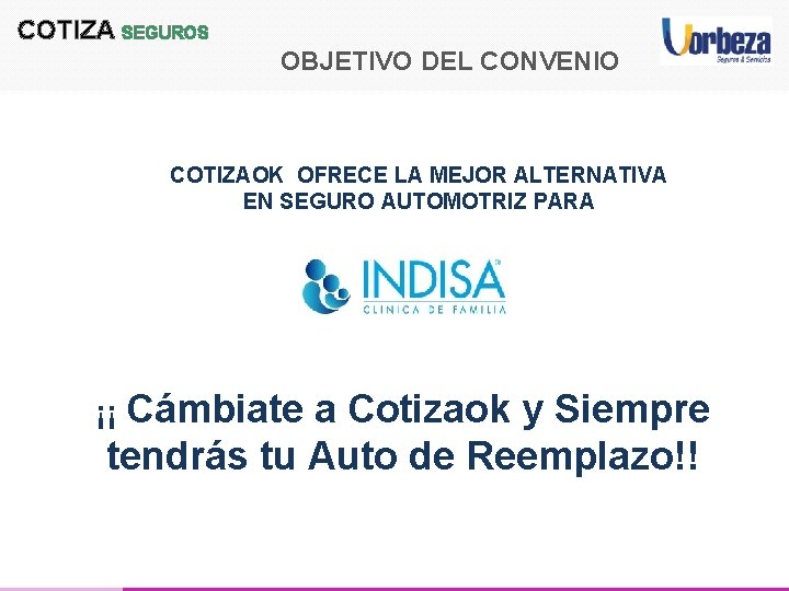 COTIZA SEGUROS OBJETIVO DEL CONVENIO COTIZAOK OFRECE LA MEJOR ALTERNATIVA EN SEGURO AUTOMOTRIZ PARA