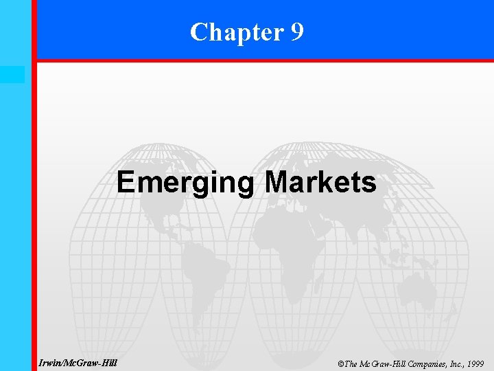 Chapter 9 9 -0 Emerging Markets Irwin/Mc. Graw-Hill ©The Mc. Graw-Hill Companies, Inc. ,
