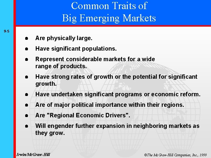 Common Traits of Big Emerging Markets 9 -5 Are physically large. Have significant populations.