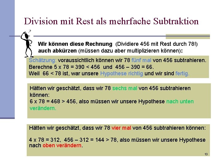 Division mit Rest als mehrfache Subtraktion Wir können diese Rechnung (Dividiere 456 mit Rest