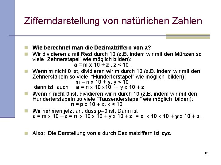 Zifferndarstellung von natürlichen Zahlen n Wie berechnet man die Dezimalziffern von a? n Wir