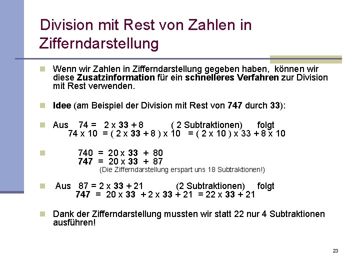 Division mit Rest von Zahlen in Zifferndarstellung n Wenn wir Zahlen in Zifferndarstellung gegeben