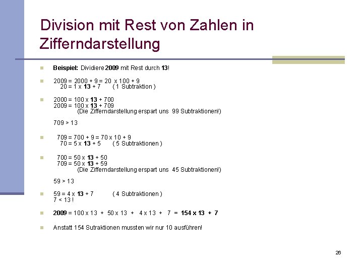 Division mit Rest von Zahlen in Zifferndarstellung n Beispiel: Dividiere 2009 mit Rest durch
