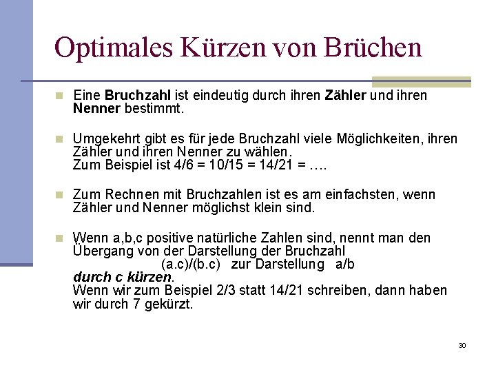 Optimales Kürzen von Brüchen n Eine Bruchzahl ist eindeutig durch ihren Zähler und ihren