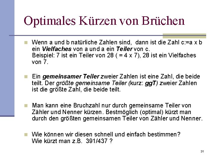 Optimales Kürzen von Brüchen n Wenn a und b natürliche Zahlen sind, dann ist