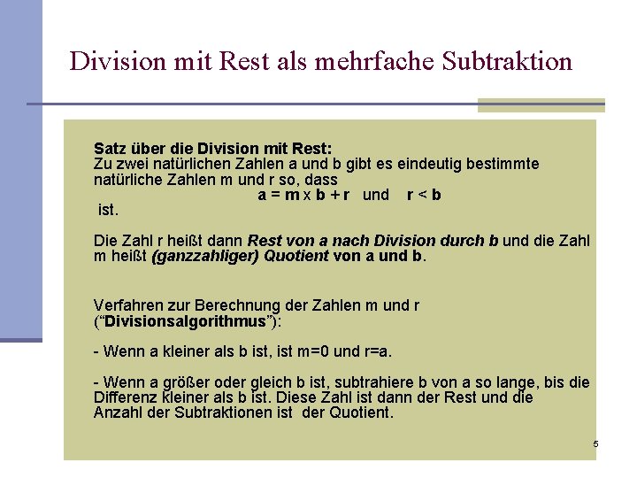 Division mit Rest als mehrfache Subtraktion n Satz über die Division mit Rest: Zu