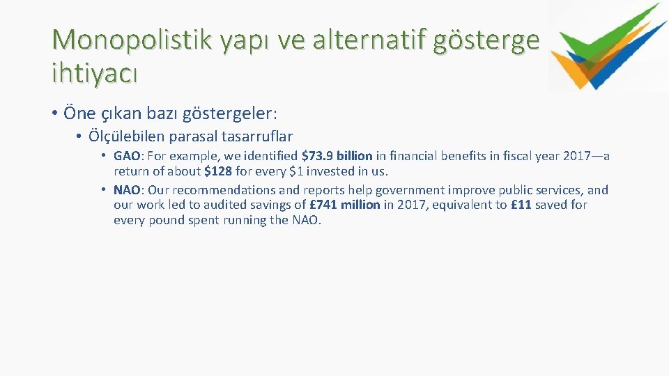 Monopolistik yapı ve alternatif gösterge ihtiyacı • Öne çıkan bazı göstergeler: • Ölçülebilen parasal