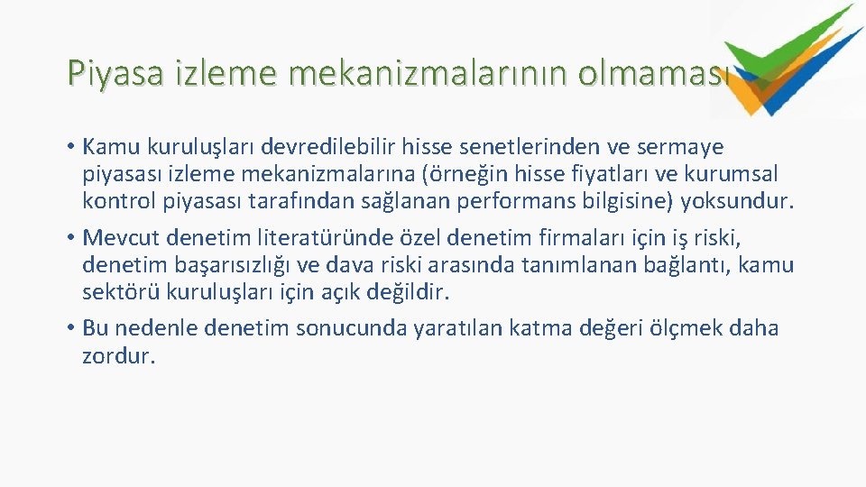 Piyasa izleme mekanizmalarının olmaması • Kamu kuruluşları devredilebilir hisse senetlerinden ve sermaye piyasası izleme