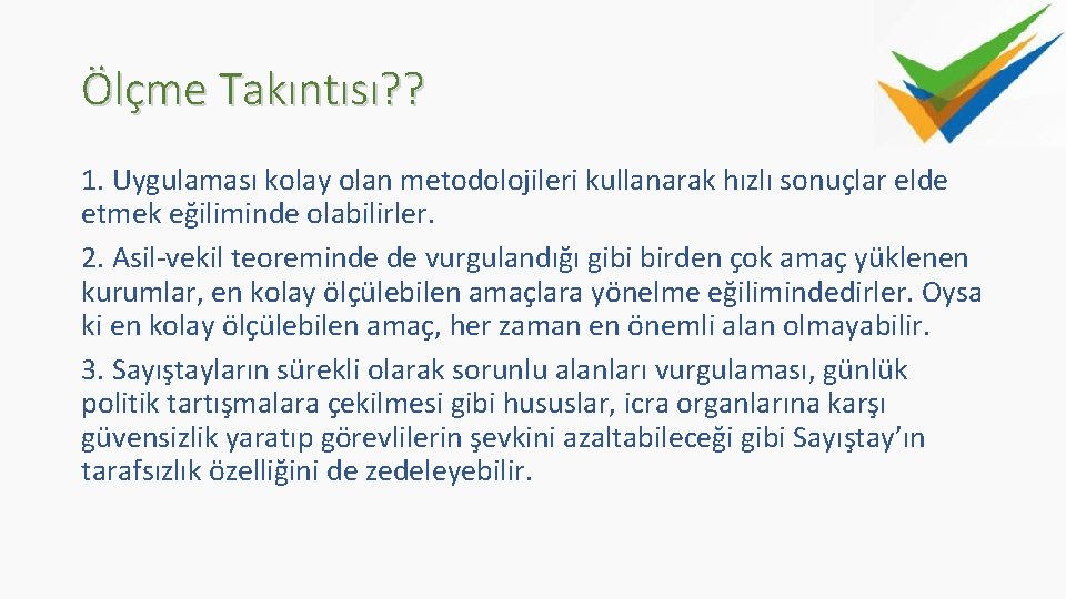 Ölçme Takıntısı? ? 1. Uygulaması kolay olan metodolojileri kullanarak hızlı sonuçlar elde etmek eğiliminde